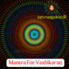 Mantra For Vashikaran