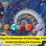 Unlocking the Mysteries of Astrology A Guide to Understanding the Cosmos